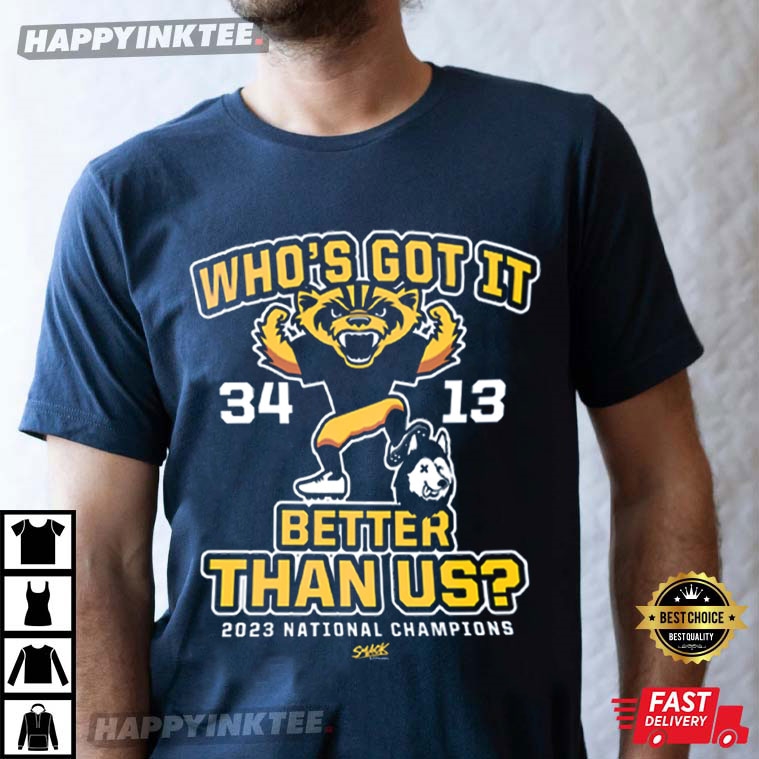 Michigan Wolverines Who’s Got It Better Than Us T-shirt