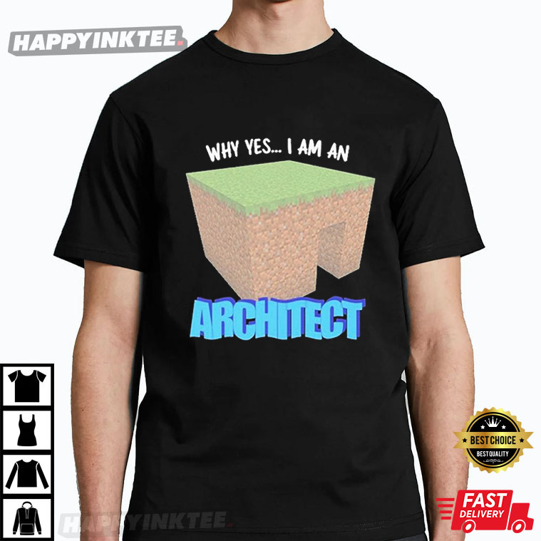 Minecraft Why Yes I’m An Architect T-shirt