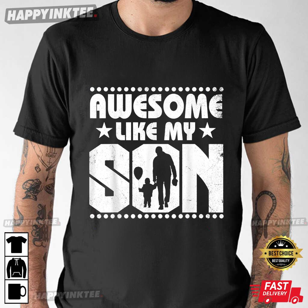 Mom Dad Quote Awesome Like My Son Happy Father’s Day Family T-shirt
