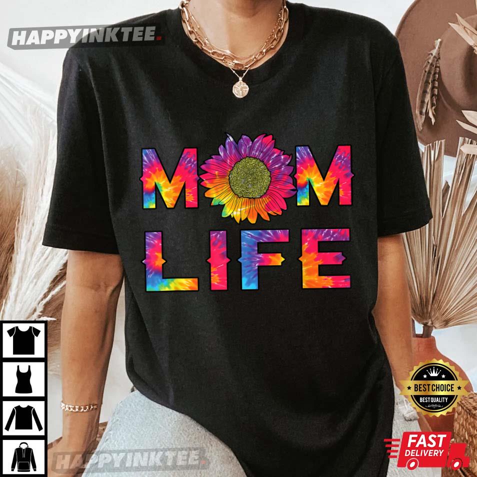 Mom Life Shirt Sunflower Tie Dye Hippie Mommy Mother’s Day T-shirt