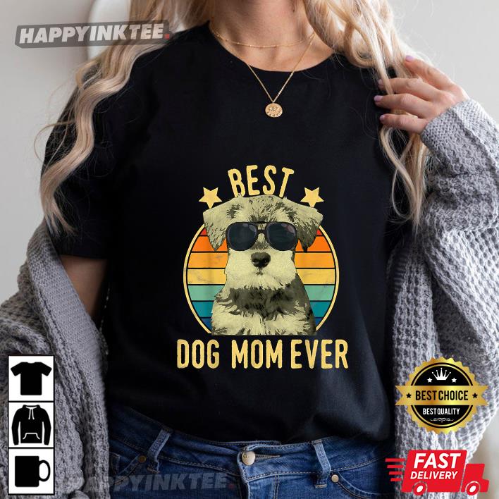 Mother’s Day Best Dog Mom Ever Miniature Schnauzer T-shirt