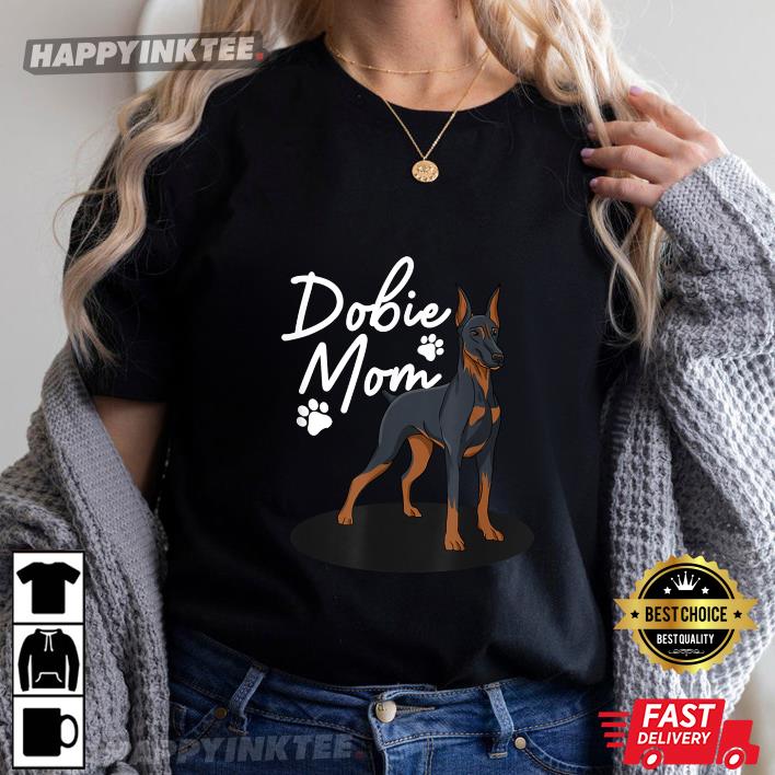 Mother’s Day Cool Doberman Mom Mother Doberman Gift For Mom T-shirt