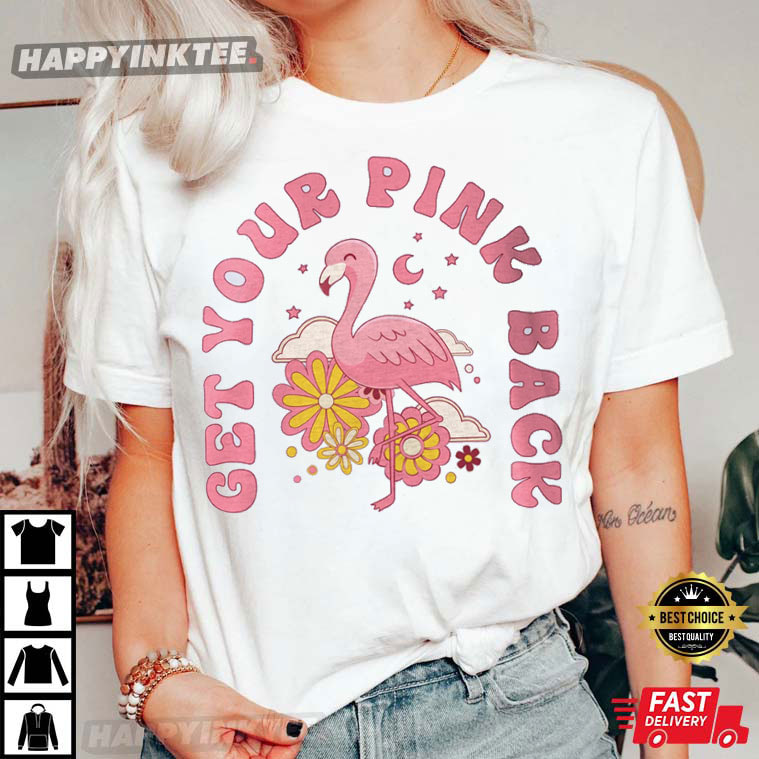 Mother’s Day Get Your Pink Back Pink Flamingo Gift For Mom T-shirt