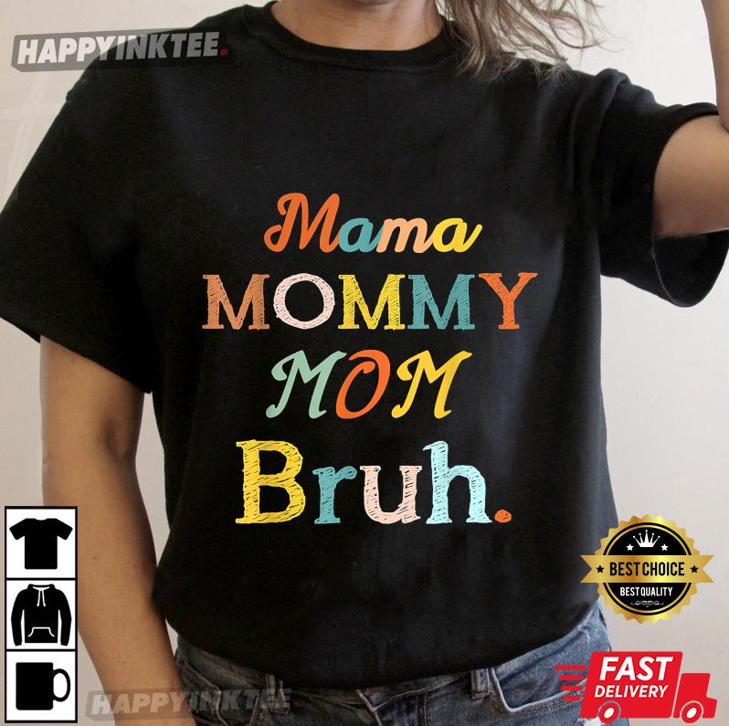 Mother’s Day Gift For Mama Mommy Mom Bruh Mommy T-shirt