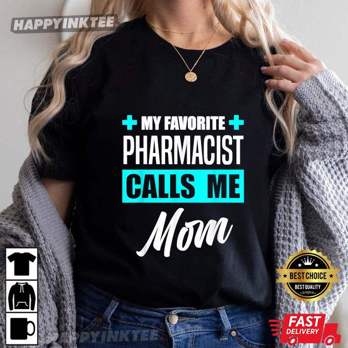 Mother’s Day Gift My Favorite Pharmacist Calls Me Mom Pharmacist Mother T-shirt