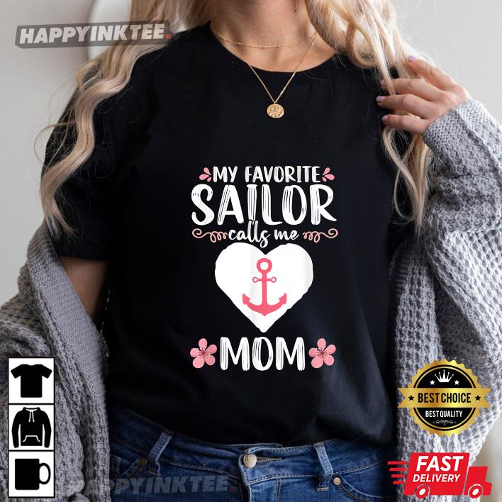 Mother’s Day Gift My Favorite Sailor Calls Me Mom Funny T-shirt
