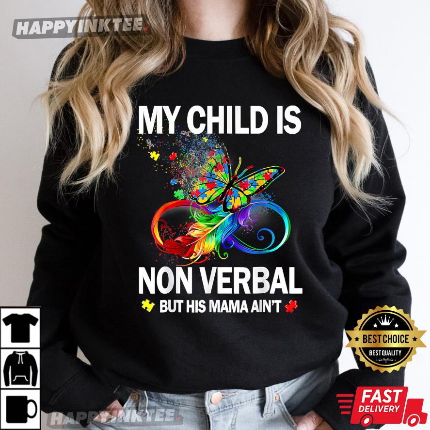 My Child Is Nonverbal But His Mama Ain’t Autism Mom Gift T-shirt