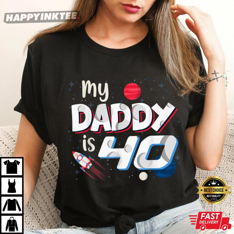 My Daddy Is 40 Years Happy 40th Birthday Father’s Day Gift T-shirt