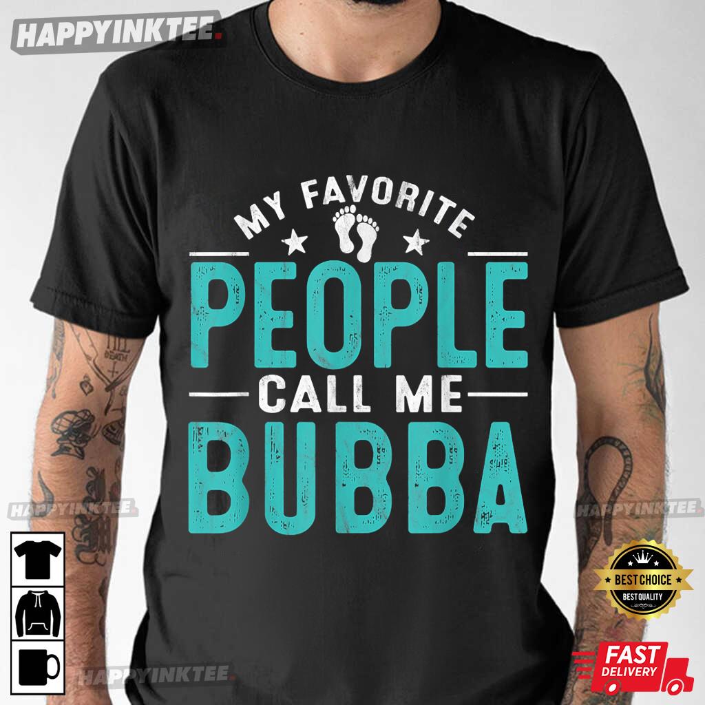 My Favorite People Call Me Bubba Father’s Day Gift T-shirt