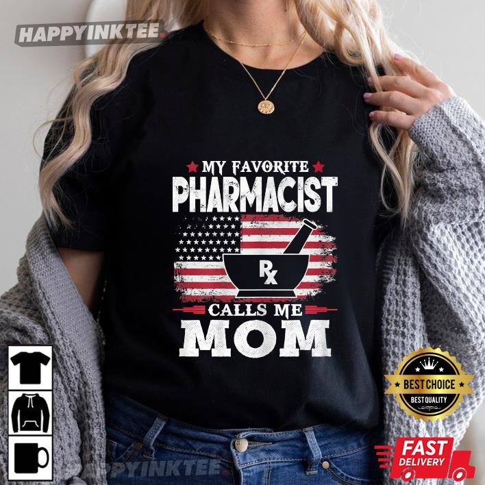 My Favorite Pharmacist Calls Me Mom Usa Flag Mother’s Day T-shirt