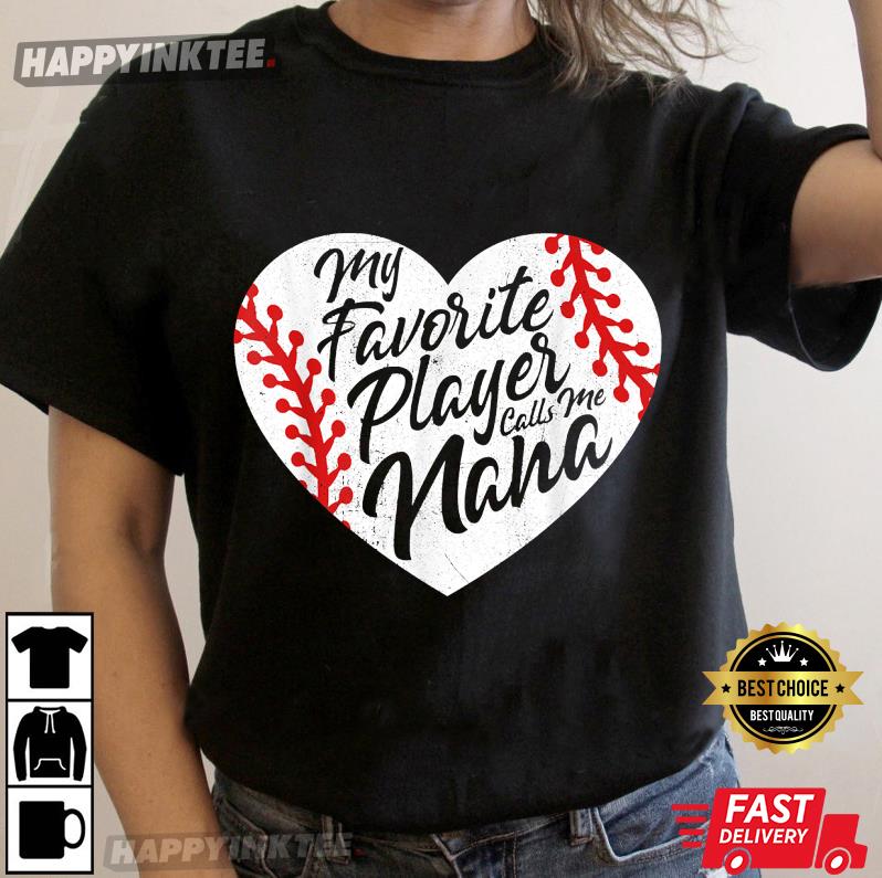 My Favorite Player Calls Me Nana Baseball Heart Cute Grandma Mother’s Day Gift T-shirt