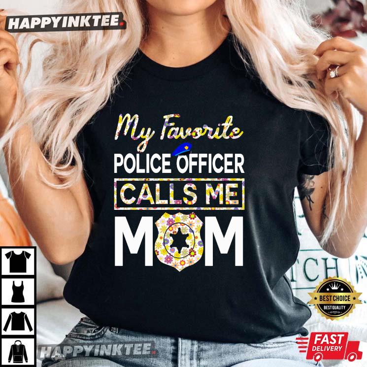 My Favorite Police Officer Calls Me Mom Gift For Mom Mother’s Day T-shirt