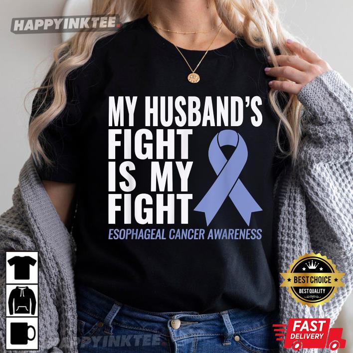 My Husband’s Fight Is My Fight Esophageal Cancer T-shirt