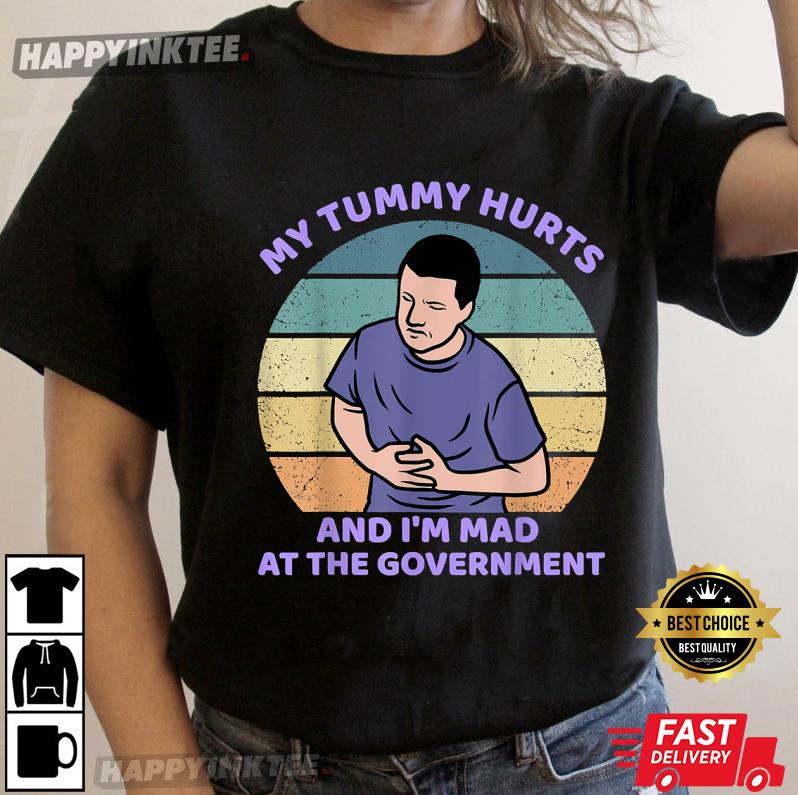 My Tummy Hurts And I’m Mad At The Government Retro T-shirt