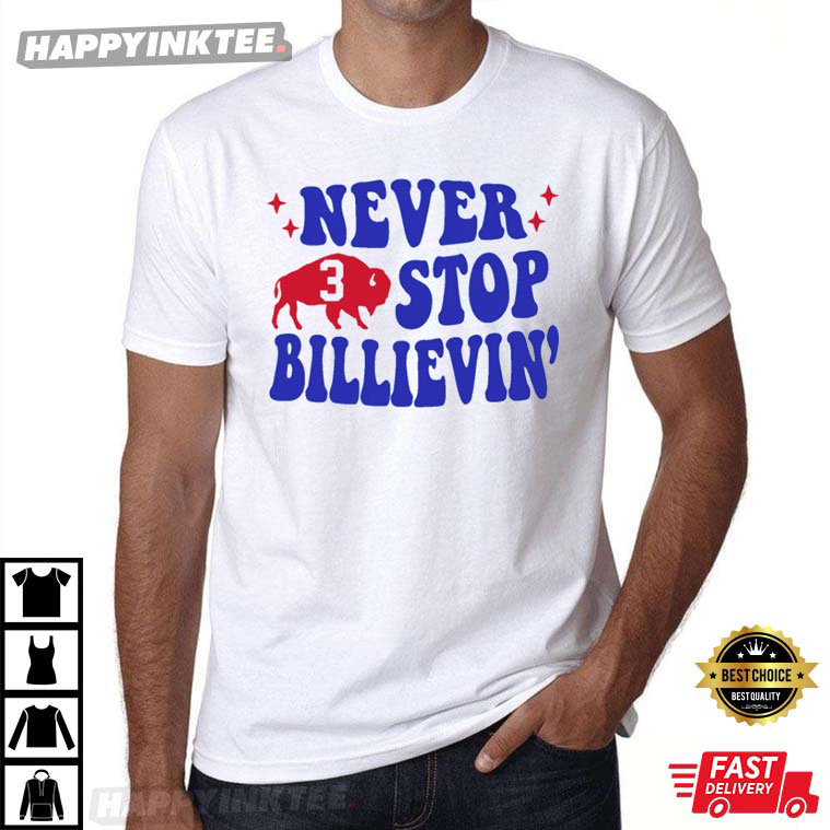 Never Stop Billievin’ Pray For Damar Hamlin 3 T-shirt