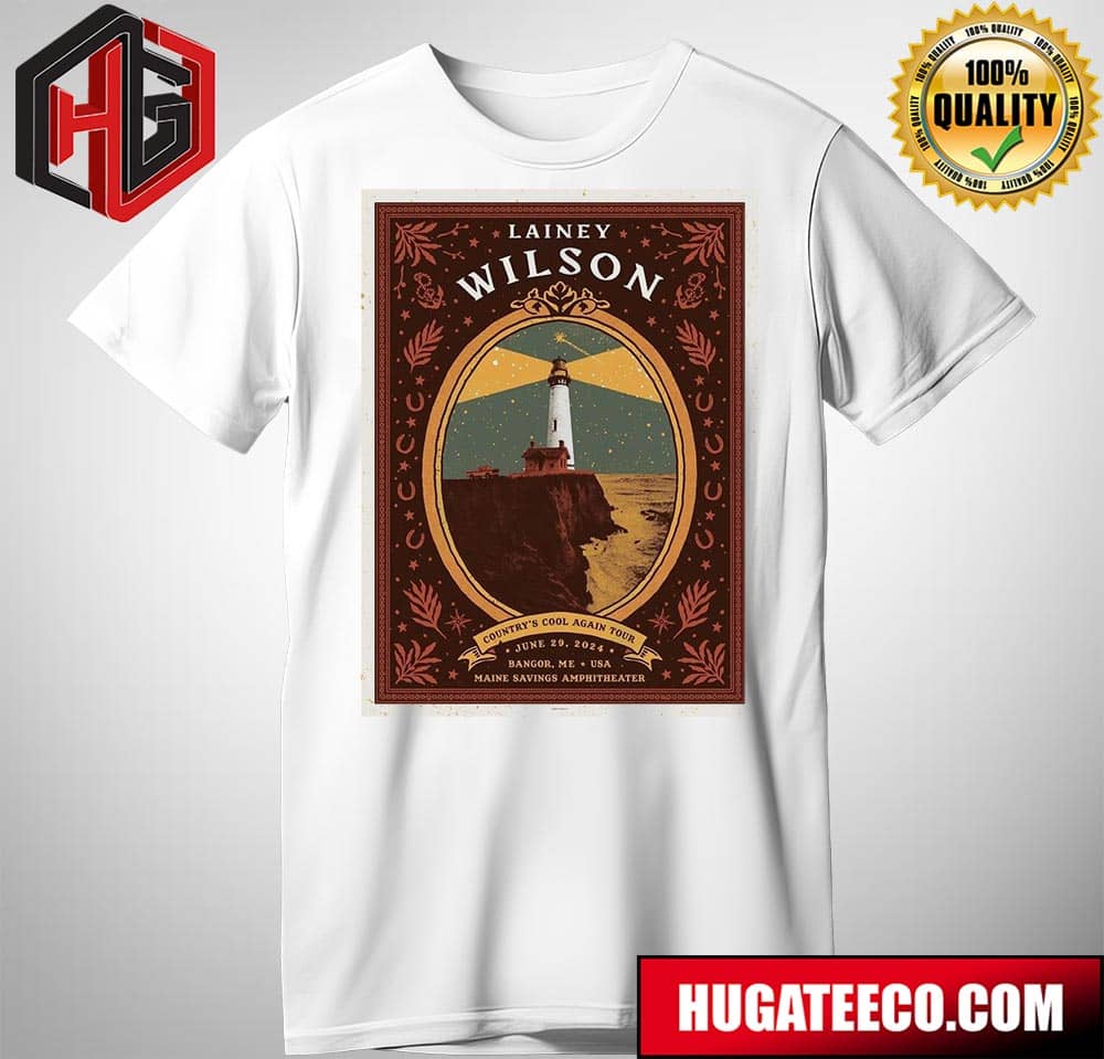 New Queen Of Country Lainey Wilsons Show In Bangor Maine Country’s Cool Again Tour On June 29 2024 T-shirt