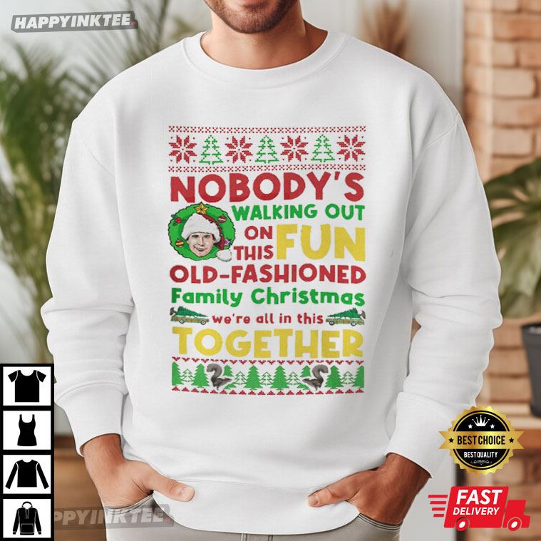 Nobody’s Walking Out On This Fun Old Fashioned Family Christmas Vacation T-shirt