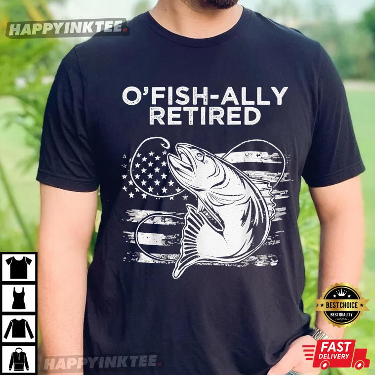 O’fishally Officially Retired Fishing American T-shirt