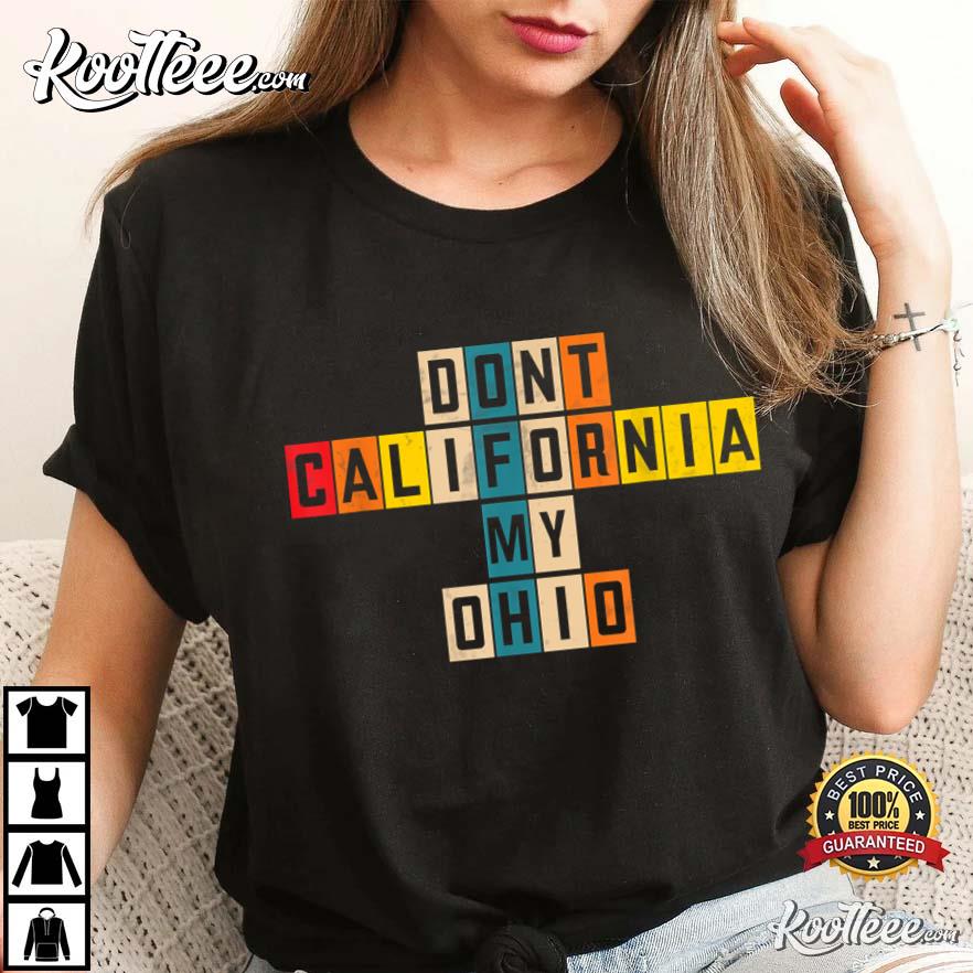 Oamf Don’t California My Ohio Best T-shirt