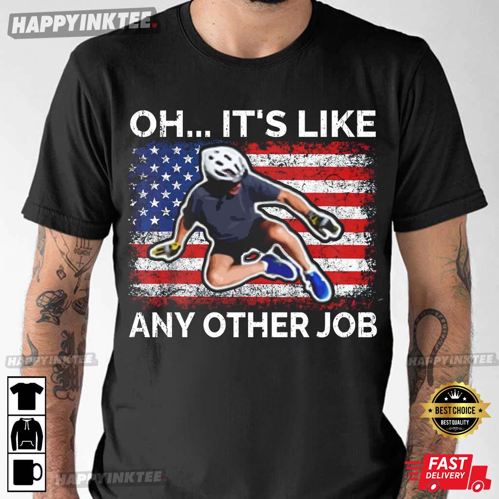 Oh It’s Like Any Other Job Biden Falling Off Bicycle T-shirt