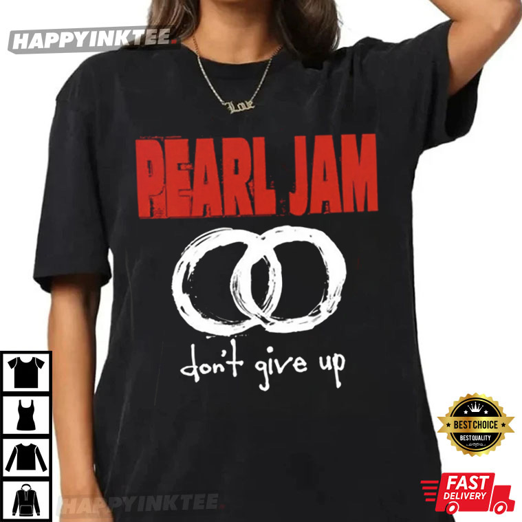 Pearl Jam Don’t Give Up T-shirt