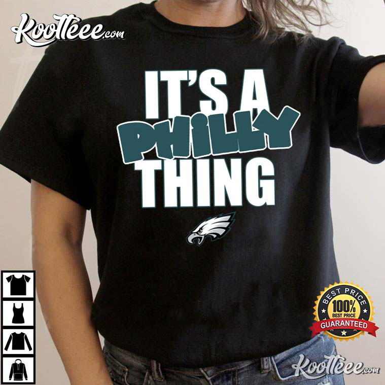 Philadelphia Eagles It’s A Philly Thing T-shirt