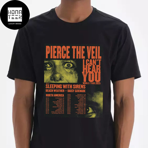 Pierce The Veil I Can’t Hear You World Tour 2025 North American Tour Dates Artwork Unisex T-shirt