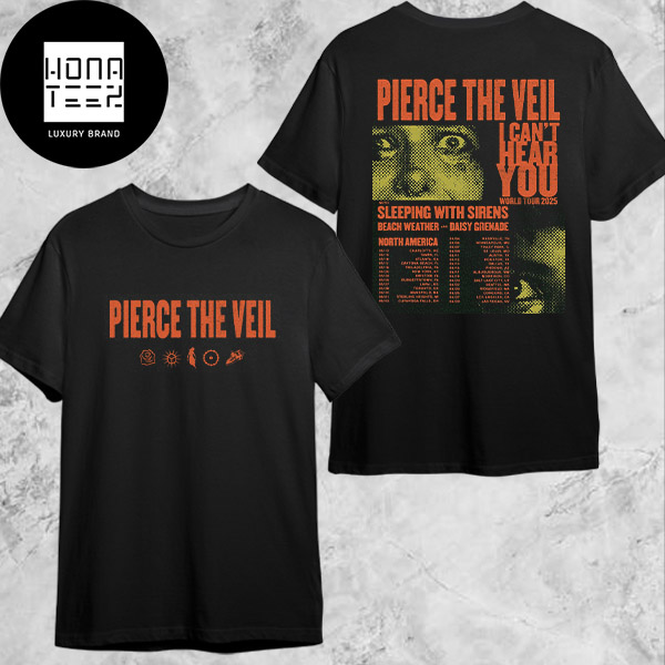 Pierce The Veil I Can’t Hear You World Tour 2025 North American Tour Dates Fan Gifts Two Sides Classic T-shirt