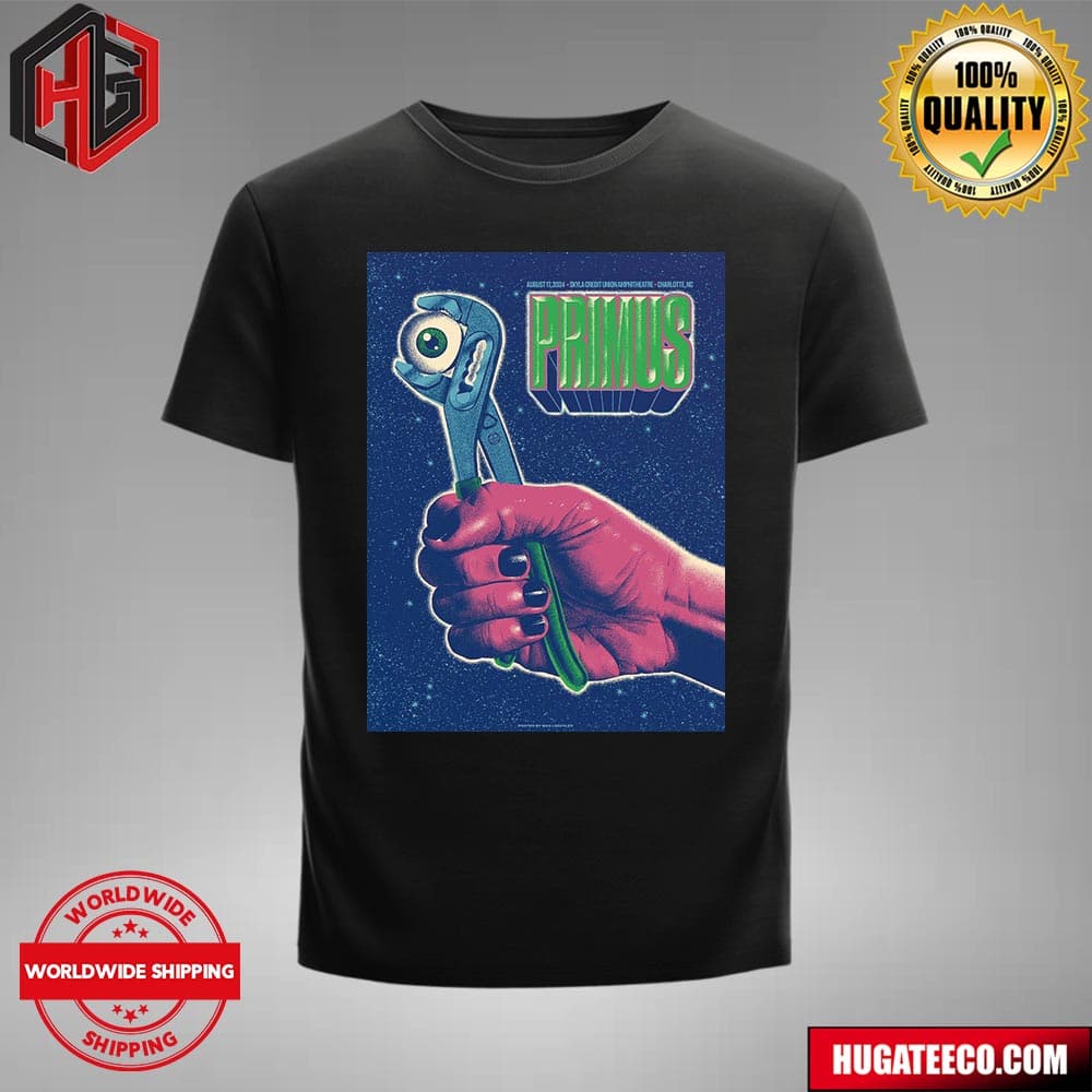 Primus Poster For Tonight’s Show On August 17 2024 In Charlotte Nc Skylacredit Union Amphitheatre T-shirt