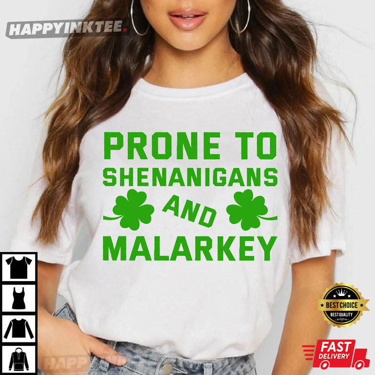 Prone To Shenanigans And Malarkey St Patrick’s Day T-shirt