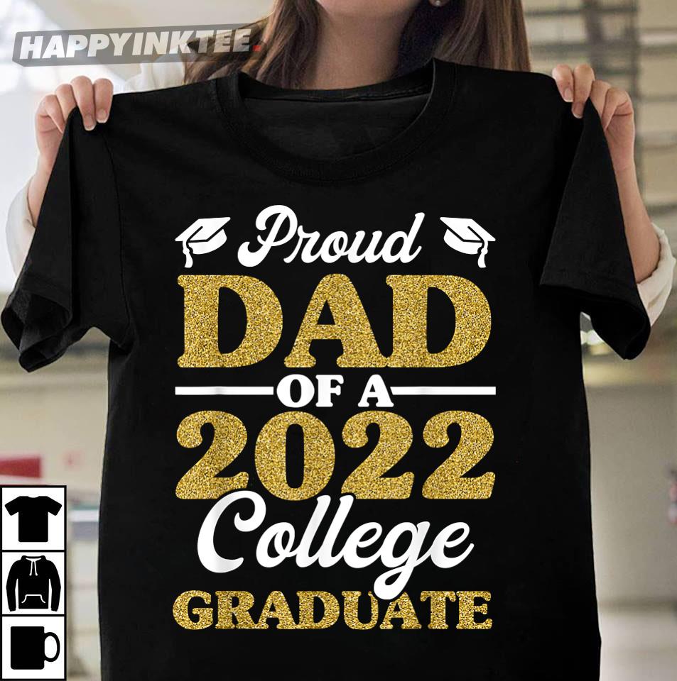 Proud Dad Of 2022 College Graduate Father’s Day Gift T-shirt