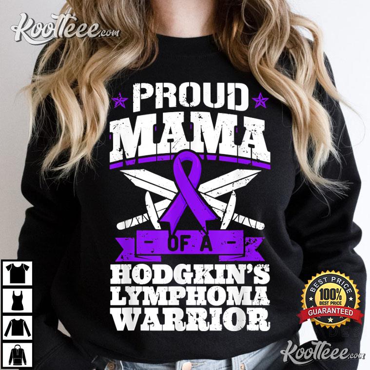 Proud Mama Of A Hodgkin’s Lymphoma Awareness Warrior T-shirt