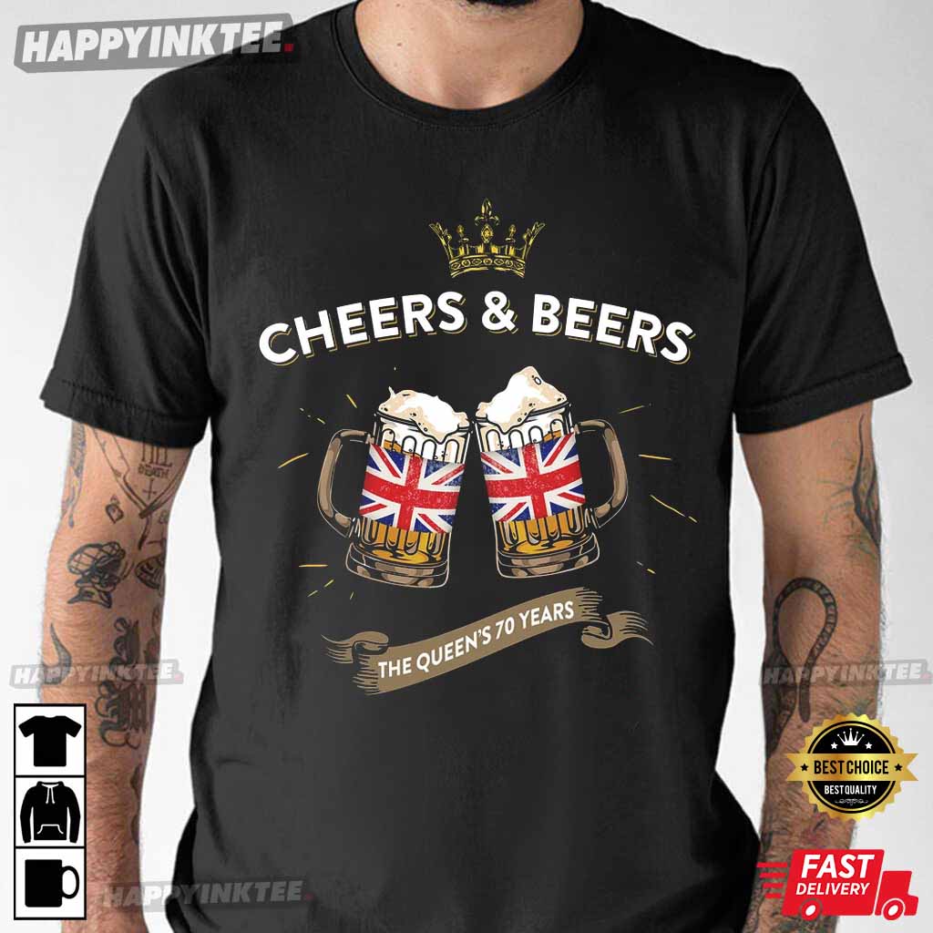 Queen Elizabeth Ii The Queen’s 70 Years Cheers & Beers Funny T-shirt