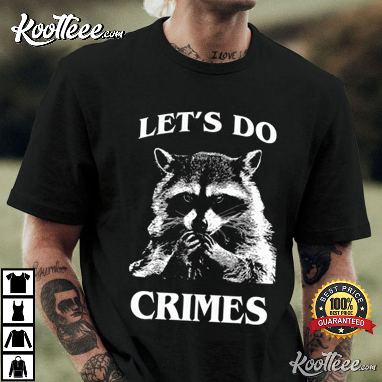 Raccoon Funny Let’s Do Crime Joke T-shirt