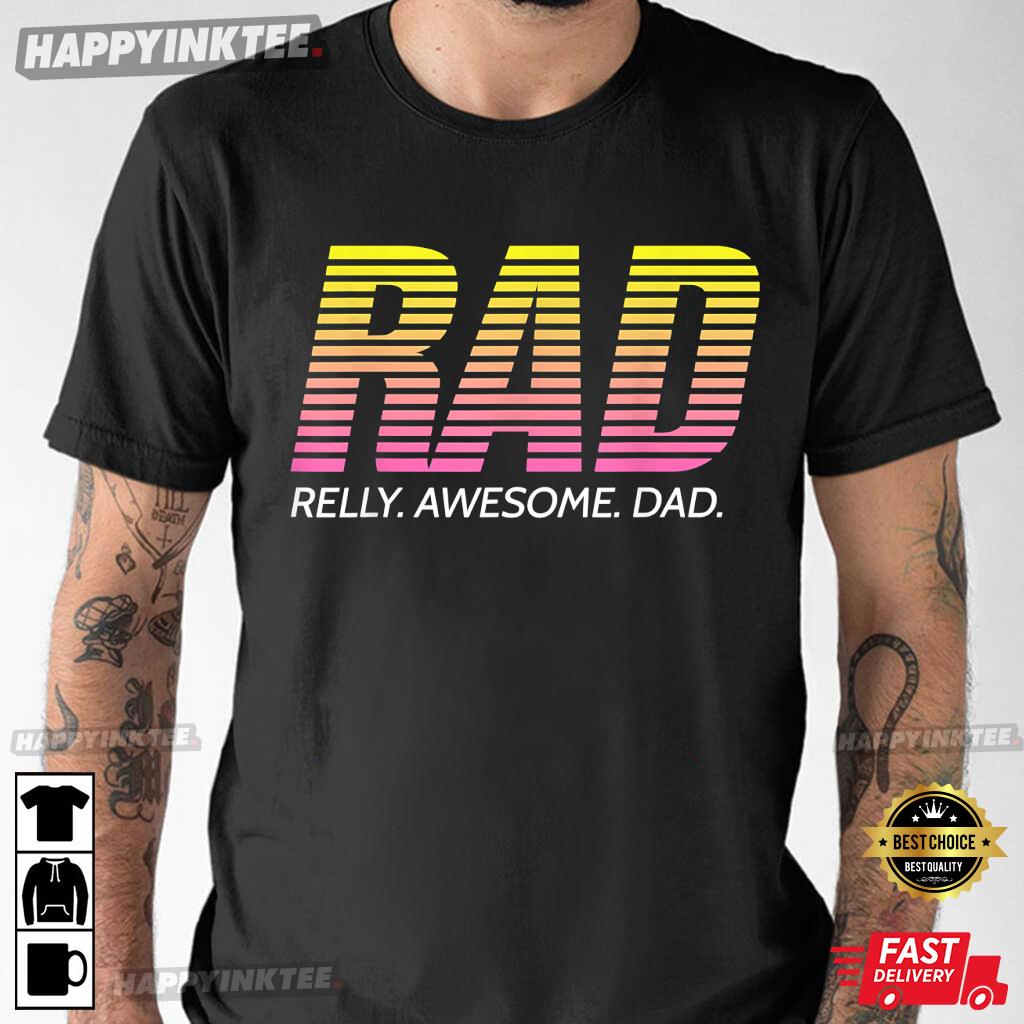 Rad Really Awesome Dad Father’s Day T-shirt