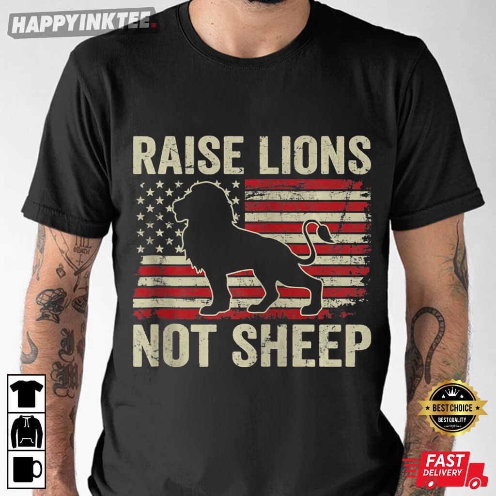 Raise Lions Usa Flag Not Sheep – Patriotic Mom Dad Shirt