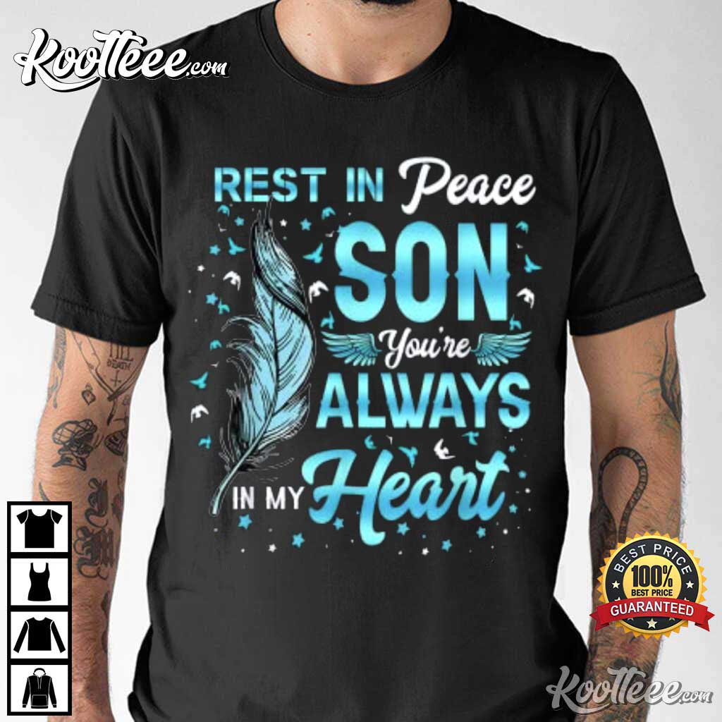 Rest In Peace My Son You’re Always In My Heart T-shirt