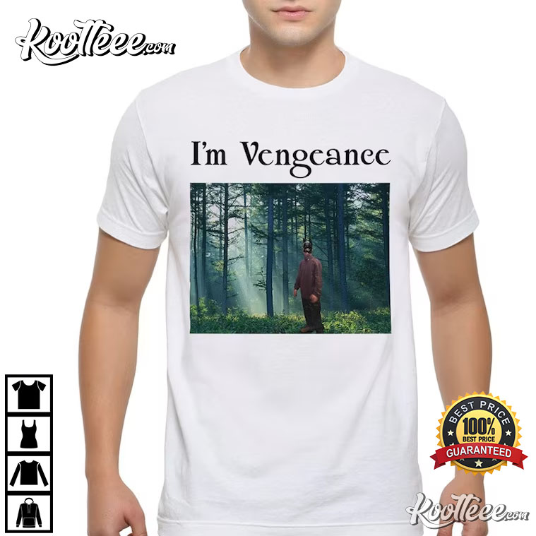 Robert Pattinson I’m Vengeance Funny T-shirt