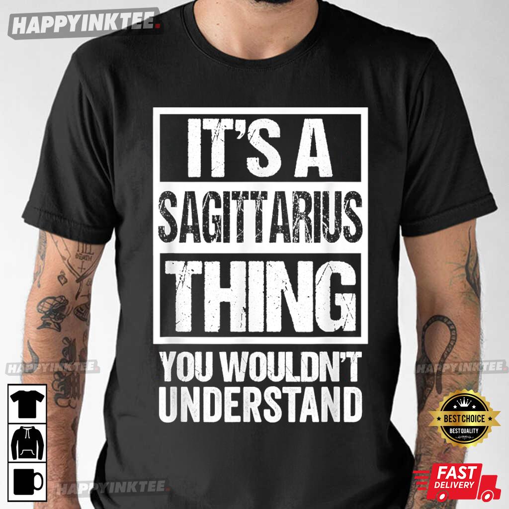 Sagittarius Thing You Wouldn’t Understand Astrology Zodiac T-shirt