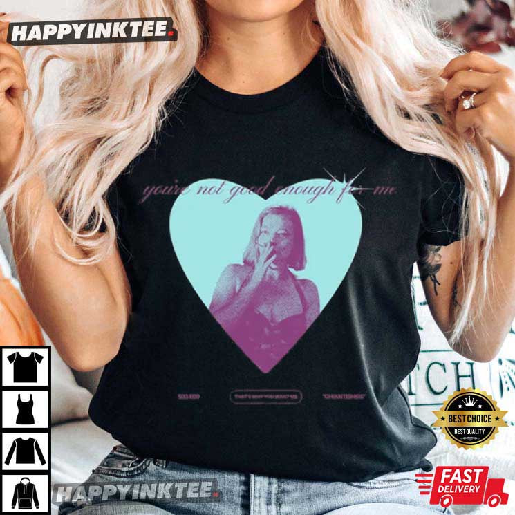 Shiv Roy You’re Not Good Enough For Me Succession T-shirt