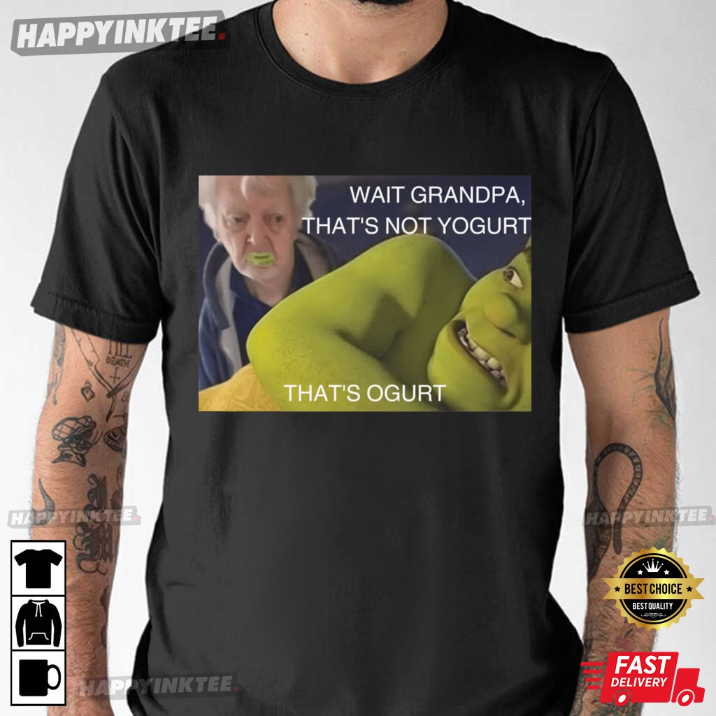 Shrek That’s Ogurt Ogre Dank Meme T-shirt