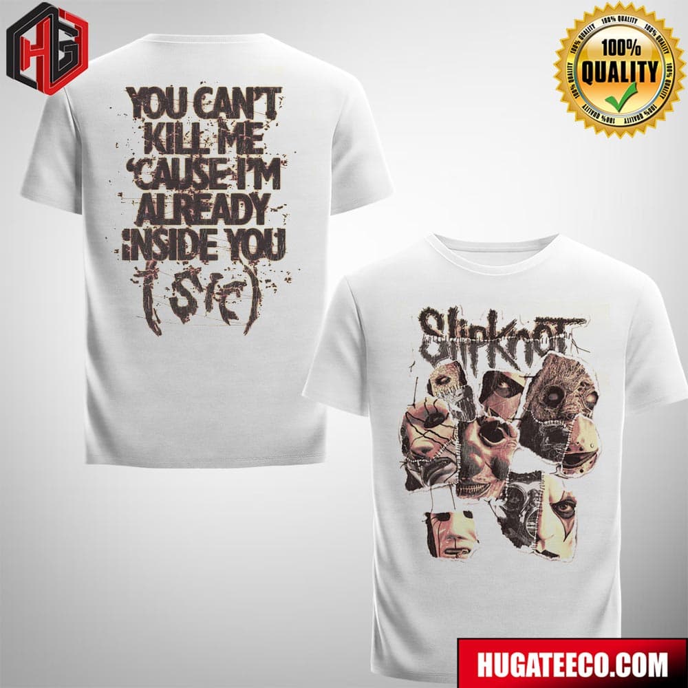 Slipknot 25th Anniversary Collection 2024 You Can’t Kill Me Cause I’m Already Inside You Merchandise Two Sides T-shirt