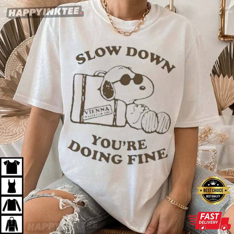 Snoopy Dog You ‘re Doing Fine T-shirt