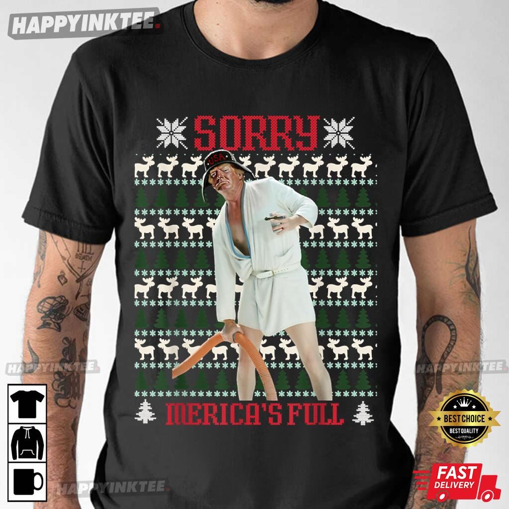Sorry Merica’s Full Funny Trump Ugly Christmas T-shirt