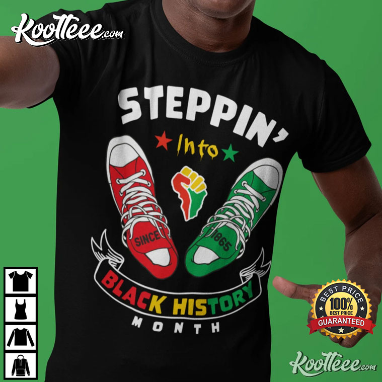 Steppin’ Into Black History Month Since 1865 Freedom Day T-shirt