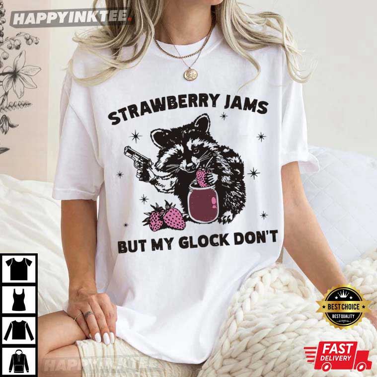 Strawberry Jams But My Glock Don’t Funny Raccoon T-shirt