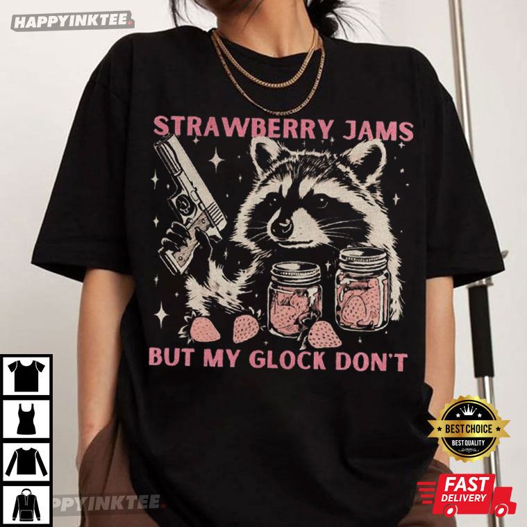 Strawberry Jams But My Glock Won’t Raccoon Meme T-shirt