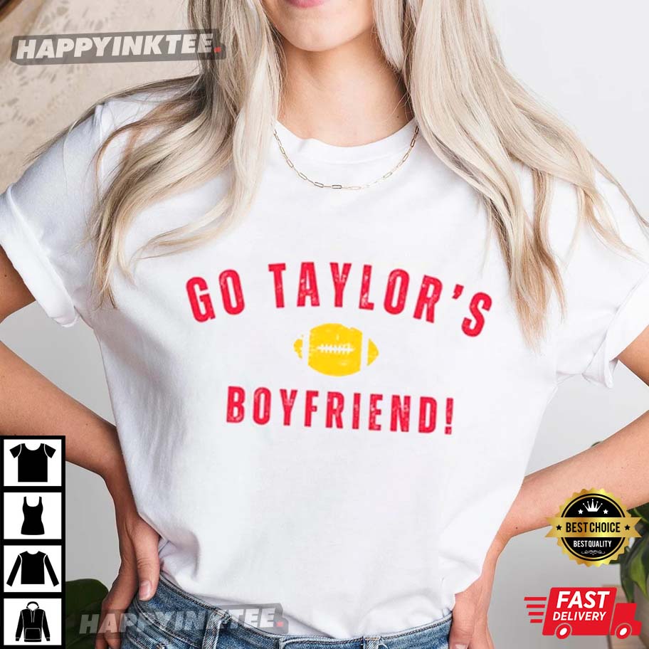 Taylor Swift Travis Kelce Go Taylor’s Boyfriend T-shirt