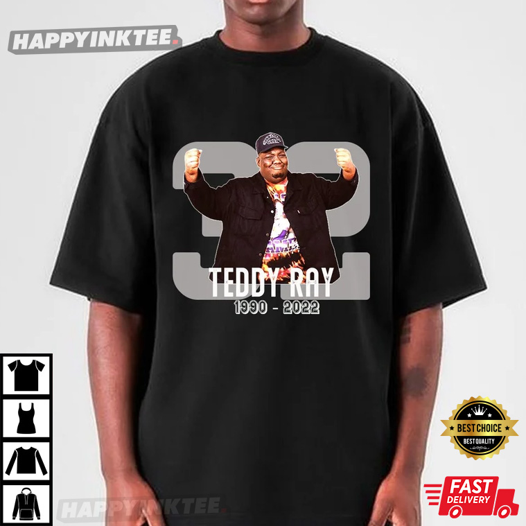 Thanks For Memories Rip Teddy Ray 1990 – 2022 T-shirt