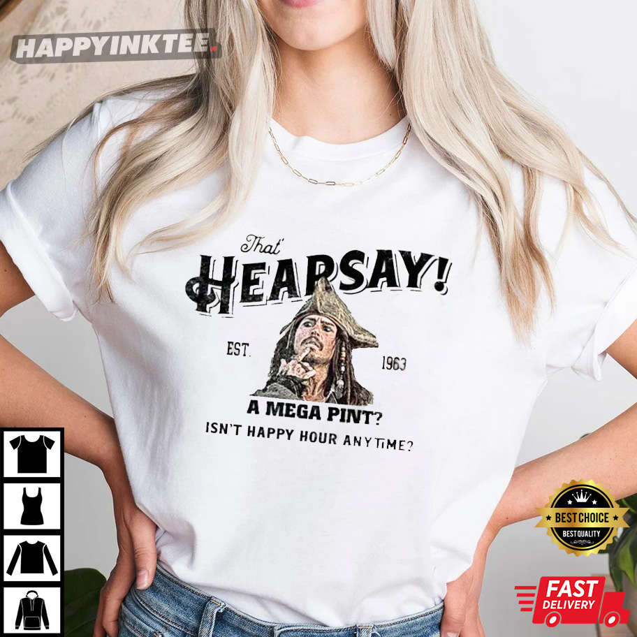 That’s Hearsay Johnny Depp Shirt, That’s Hearsay, Mega Pint, Justice For Johnny Deep T-shirt